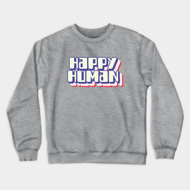 Happy human (blue) Crewneck Sweatshirt by LetsOverThinkIt